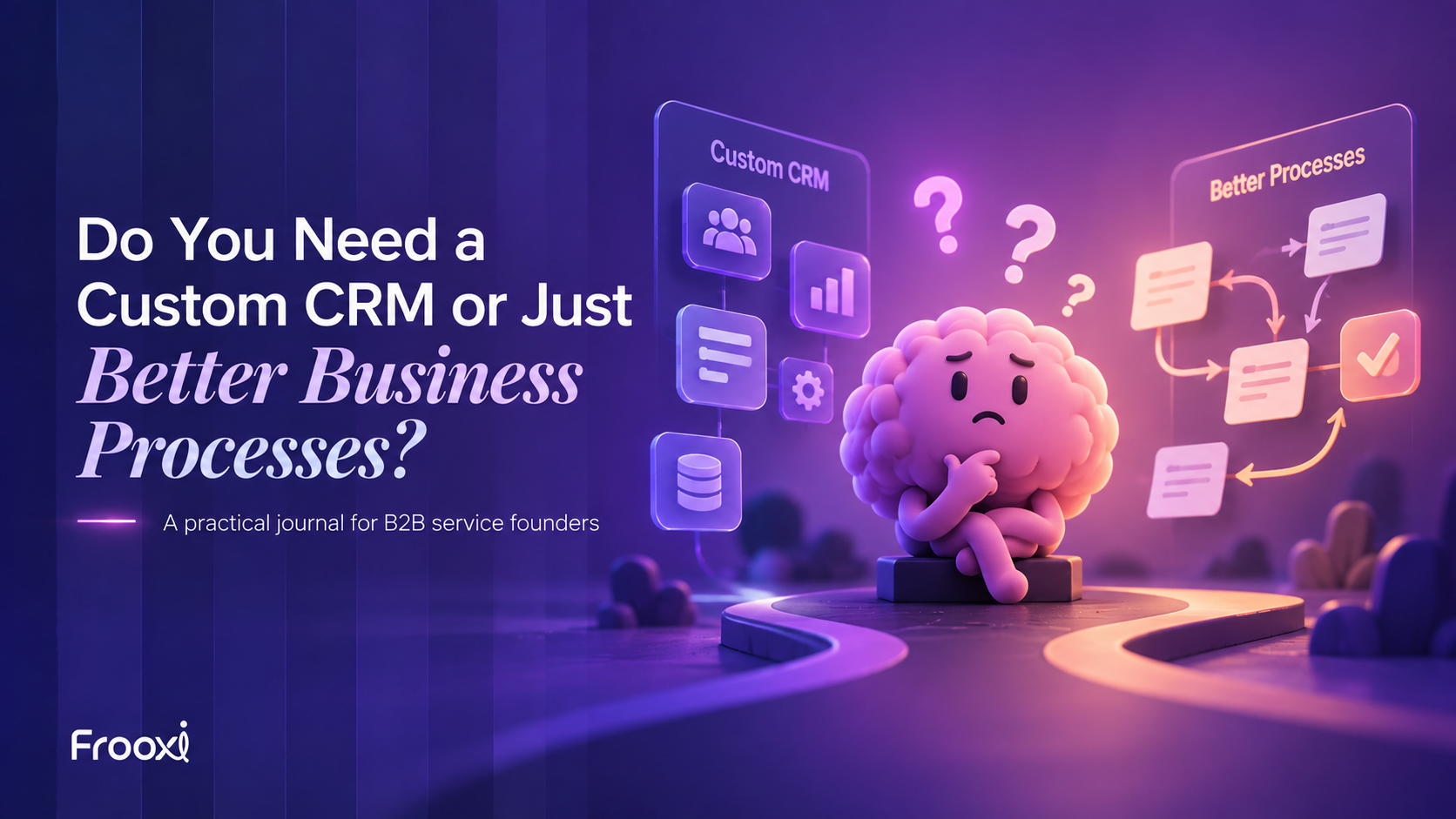 Do You Need a Custom CRM or Just Better Business Processes?